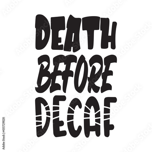 death before decaf the quote letters