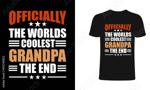 Officially the worlds coolest grandpa the end-Typography t-shirt. Grandpa typography t shirt design. Typography t shirt,vector,design it can use for label,sticker for printing for the family t-shirt.
