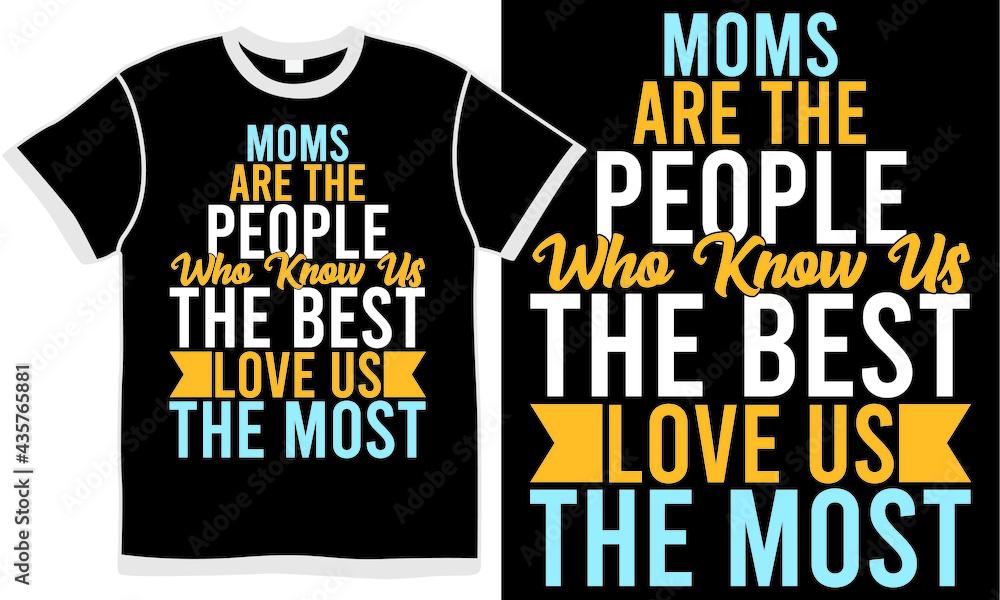 moms are the people who know us the best love us the moms, moms design, mothers day, happy mother design, best mom, mum lover saying moms are the people who know us the best love us the moms, moms design, mothers day, happy mother design, best mom, mum lover saying