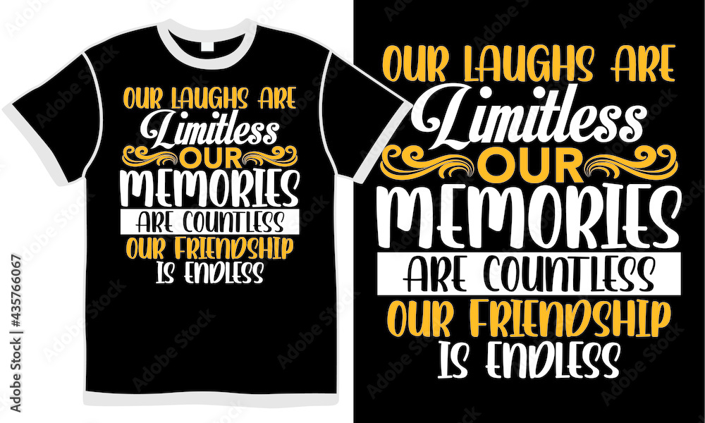 our laughs are limitless our memories are countless our friendship is endless illustration design our laughs are limitless our memories are countless our friendship is endless illustration design