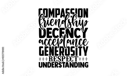 Compassion friendship decency acceptance generosity respect understanding - Kindness t shirts design, Hand drawn lettering phrase, Calligraphy t shirt design, Isolated on white background, svg Files f