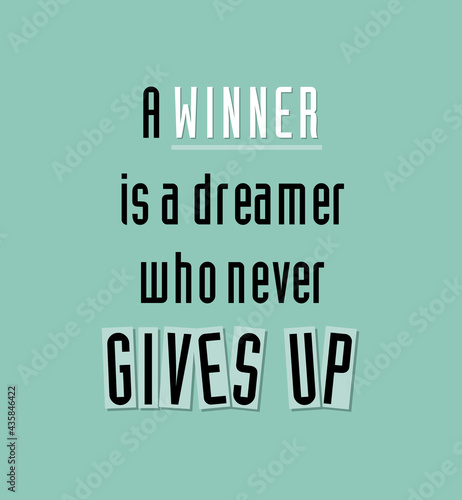 A winner is a dreamer who never gives up