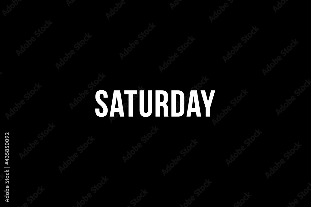 Saturday. Day of the week. Weekly calendar day. White letters word saturday on black background, poster or banner Saturday. Day of the week. Weekly calendar day. White letters word saturday on black background, poster or banner