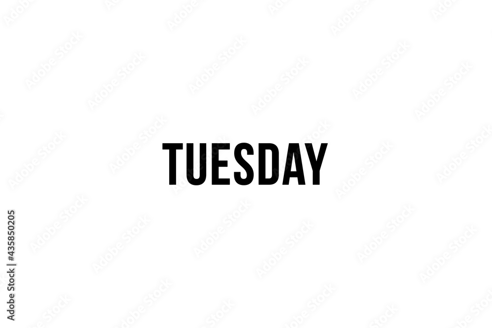 Tuesday. Day of the week. Weekly calendar day. Black letters word tuesday onWhite background, poster or banner