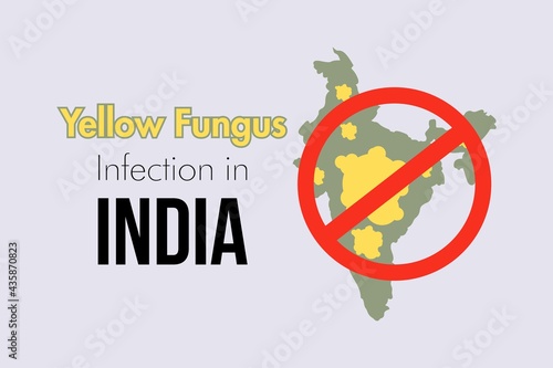 Yellow Fungus infection in India. Yellow fungus symbol on the Indian map. Forbidden sign on the map and yellow fungus. Yellow Fungus disease background, Poster, and t-shirt design.