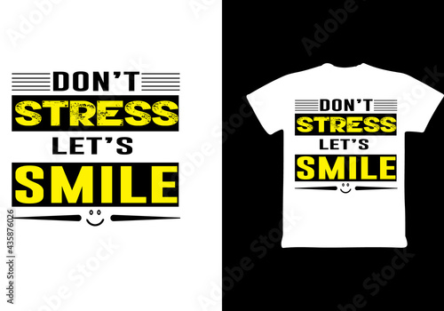 don't stress let's smile t-shirt design, best t-shirt design vector.