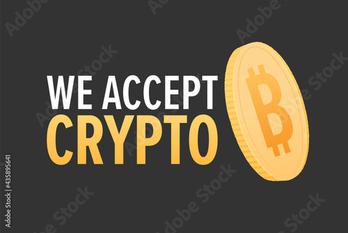 We Accept Crypto, Crypto Currency, Alternative Payment, Online Payment, Digital Wallet, Vector Text Illustration Background