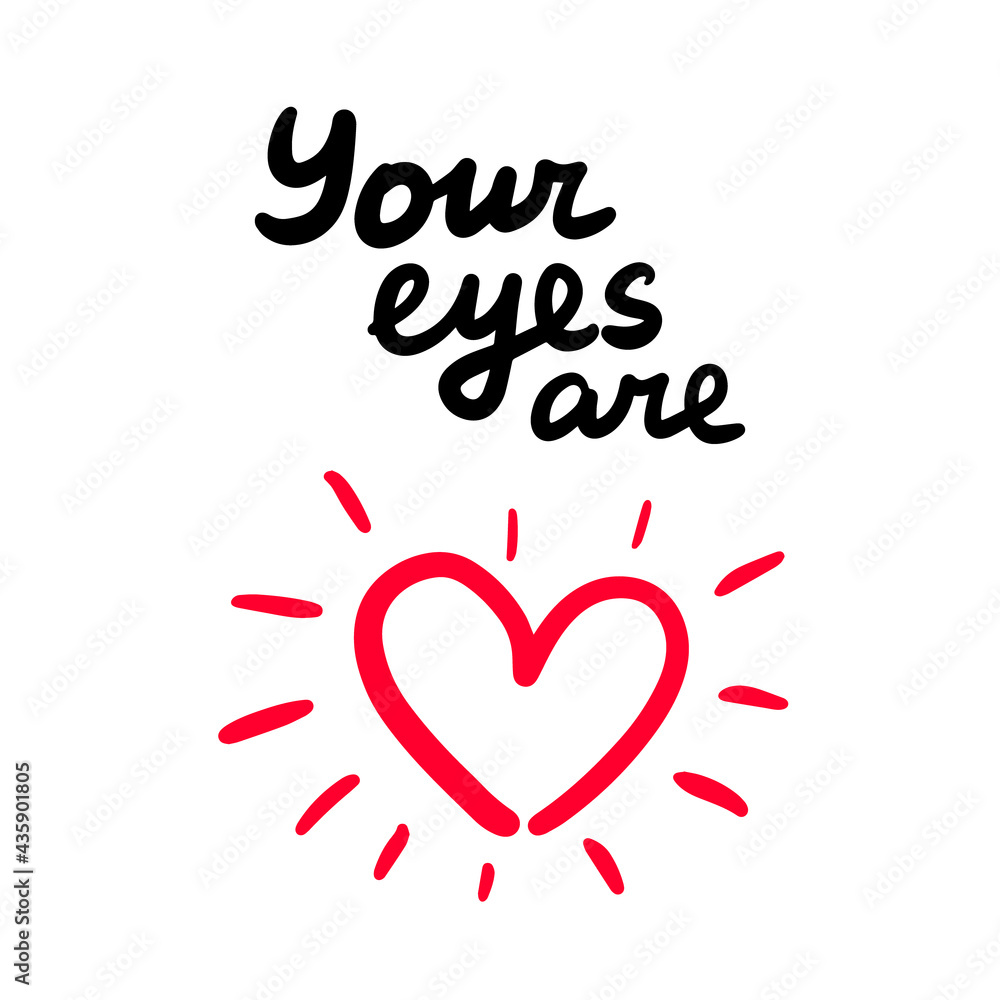 Your eyes are love hand drawn vector illustration with heart symbol and lettering print phoster phrase