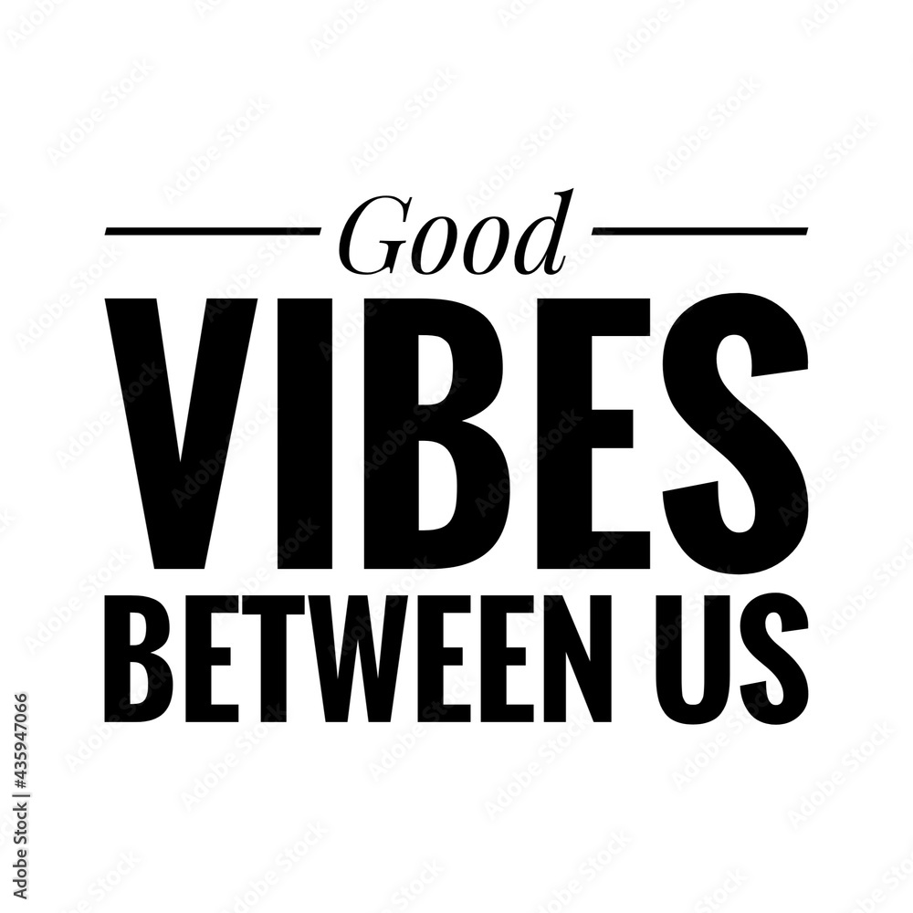 ''Good vibes between us'' Quote Illustration ''Good vibes between us'' Quote Illustration