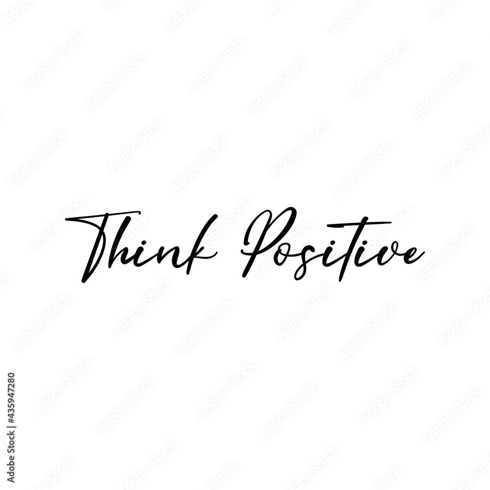 think positive hand drawn lettering phrase, vector printable design, pink trendy background, trendy phrase for t-shirts, decorations, motivational greeting cards.