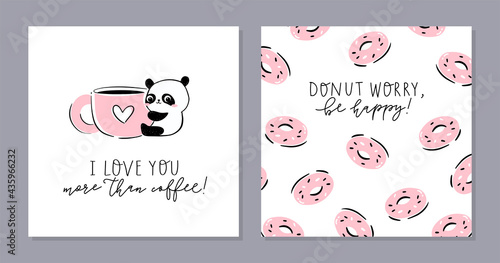 Little panda - set of cards. Cute panda character hugging a  giant cup and text- I love you more than coffee. Scattered donut illustrations and phrase - Donut worry, be happy