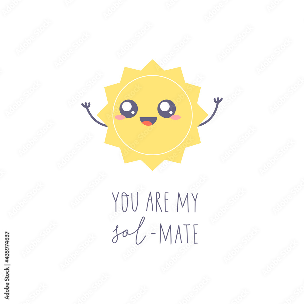 Fototapeta premium Cute kawaii sun character. Simple drawing and text you you are my sol-mate. Vector illustration