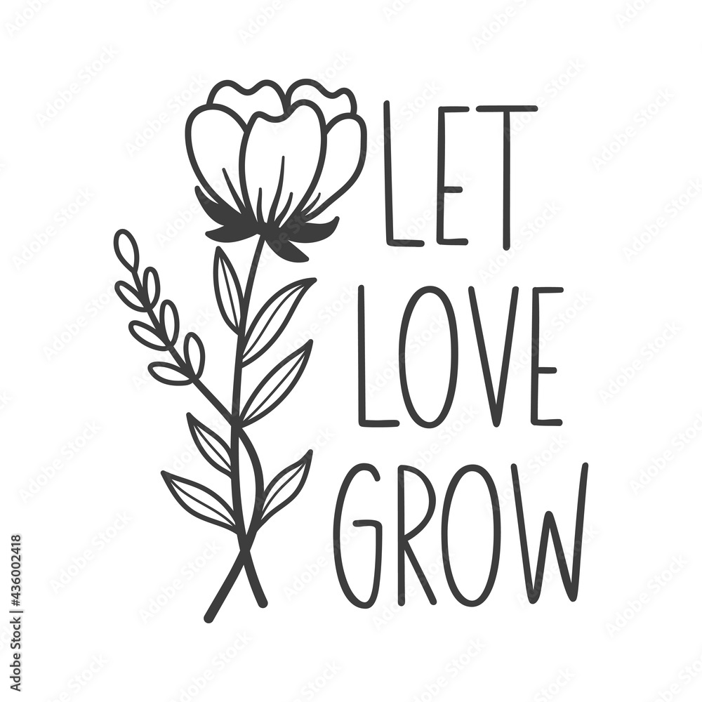 Let love grow inspirational slogan inscription. Vector quotes