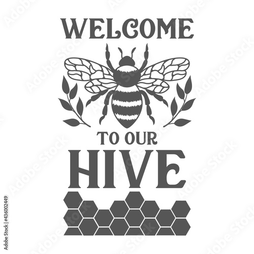 Welcome to our hive inspirational slogan inscription. Vector quotes.  Bumble bee on white background. Welcome sign porch.
