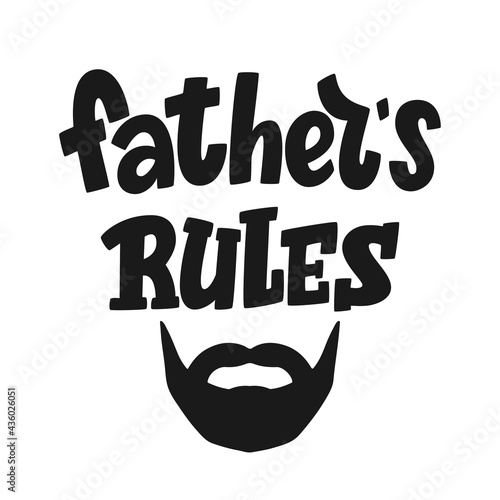 Father's rules lettering. Dad Rules as patriarchal family concept. Father's day greeting. Lettering decorated with beard. Hand written sign for print, poster, banner, badge, sticker, t-shirt. Vector