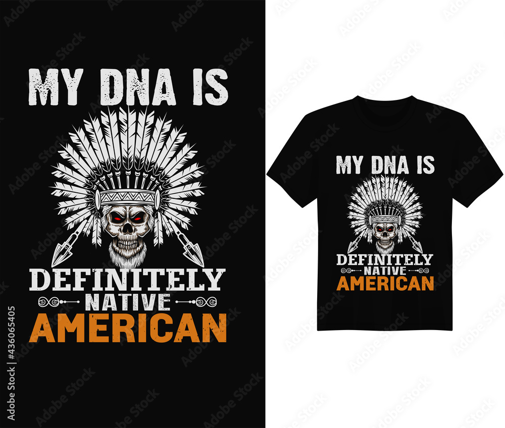 Fototapeta premium My DNA Is Definitely Native American