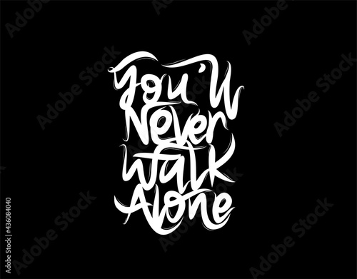 You'll Never Walk Alone lettering Text on black background in vector illustration