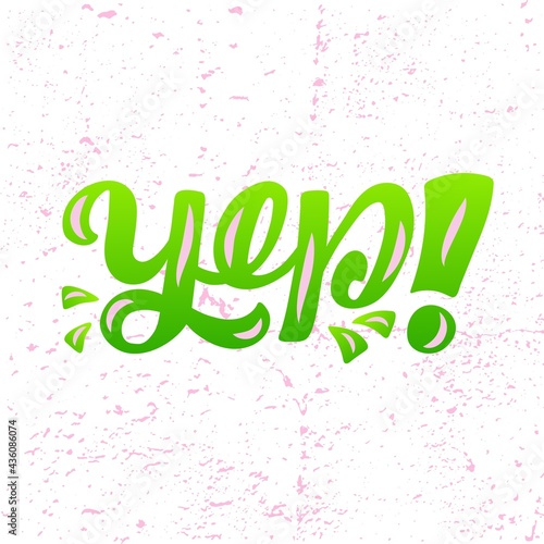 Hand drawn vector phrase Yep with color brush style lettering on textured background for poster, card, banner, social media content, advertising, info message, decor, invitation, sticker, template