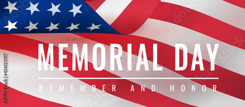 Memorial Day - Remember and Honor Poster. Usa memorial day celebration. American national holiday. Invitation template with white text and waving us flag closeup