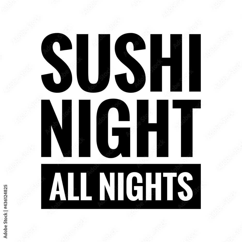 ''Sushi night all nights'' Quote Illustration