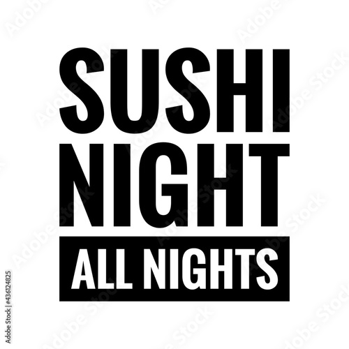   Sushi night all nights   Quote Illustration