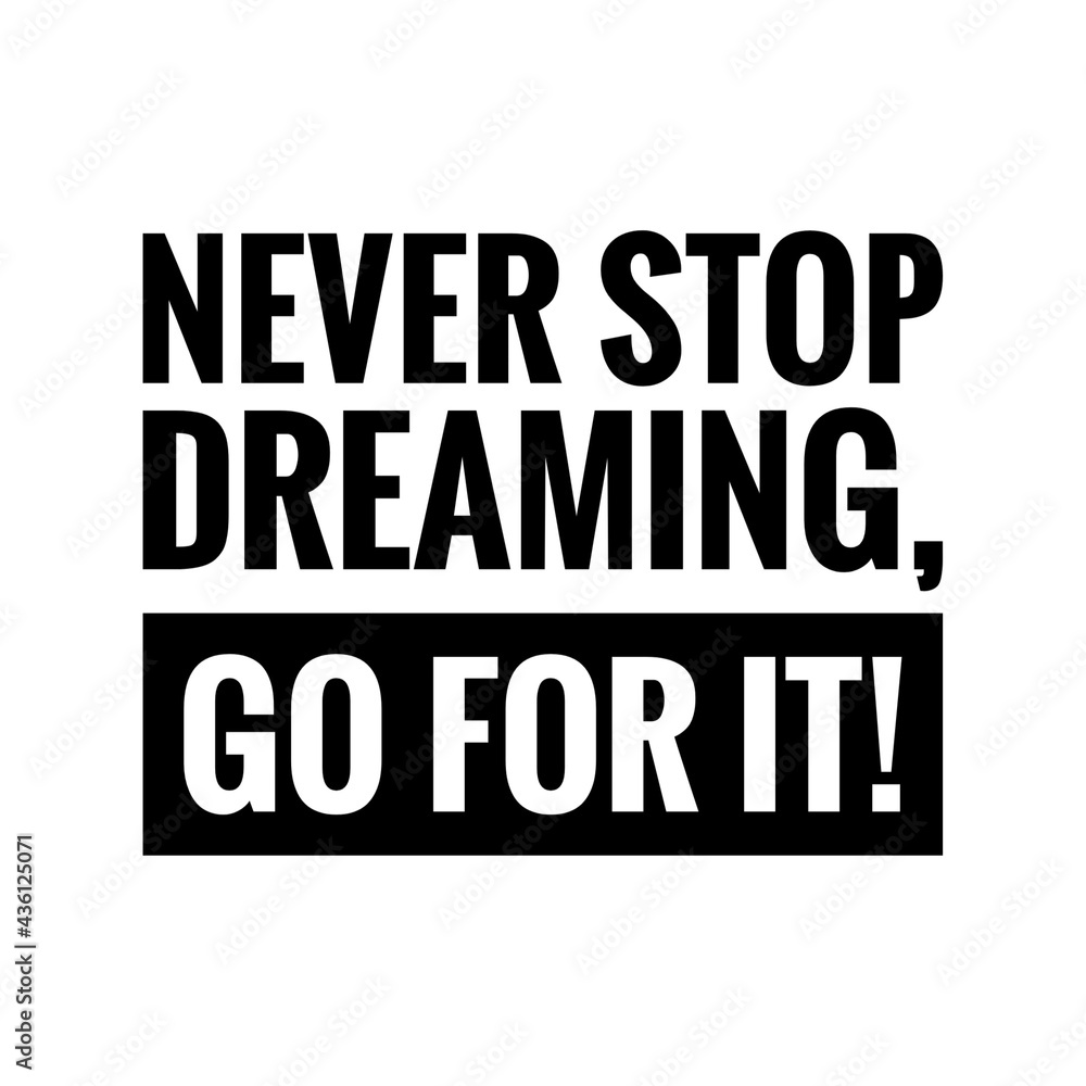 ''Never stop dreaming, go for it'' Quote Illustration