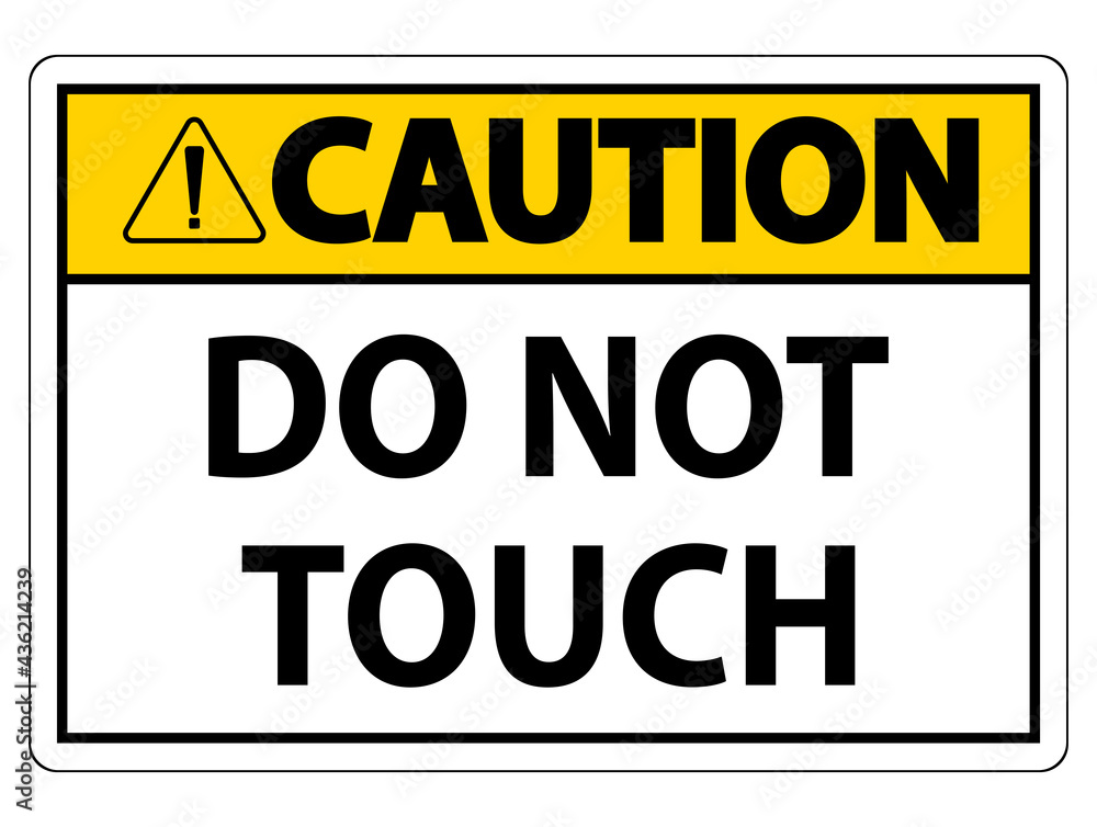 Caution sign do not touch and please do not touch Caution sign do not touch and please do not touch
