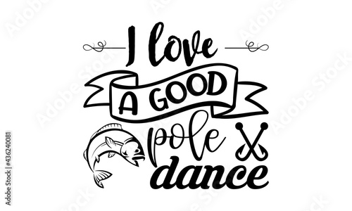 I love a good pole dance-fishing design is perfect for projects  to be printed on t-shirts and any projects that need handwriting taste. Vector eps