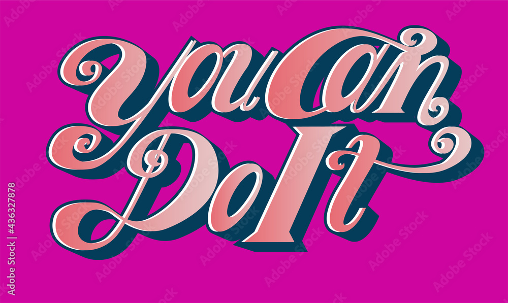 Lettering design of the phrase You can do it Lettering design of the phrase You can do it