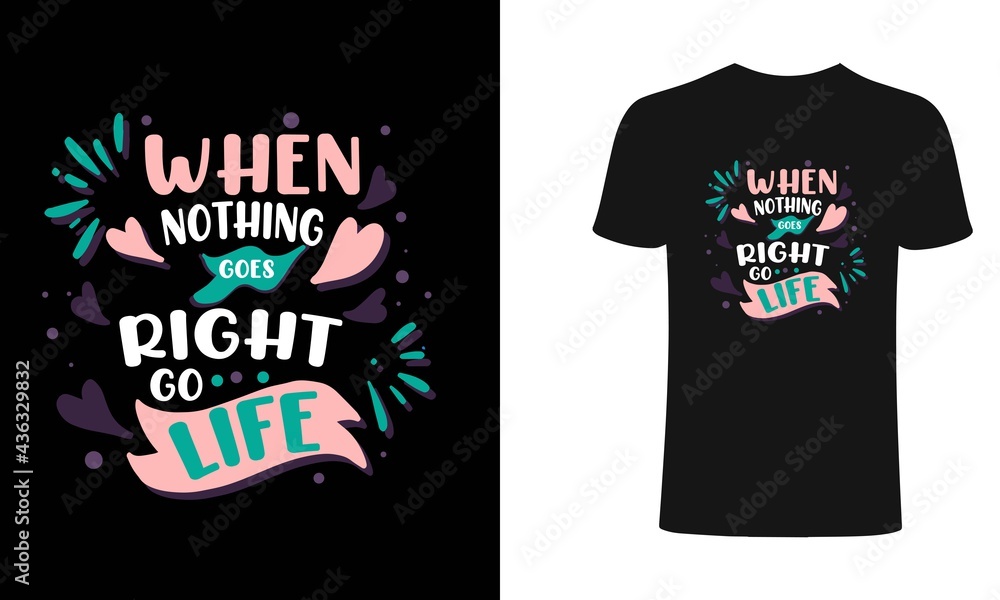 When nothing goes right go life typography t shirt design, typography, vintage t shirt, apparel, Print for posters, clothes. When nothing goes right go life typography t shirt design, typography, vintage t shirt, apparel, Print for posters, clothes.