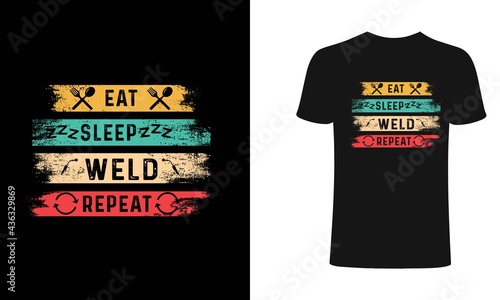 Eat, Sleep, weld, Repeat T-shirt Design Illustration. Print for posters, clothes.Eat, Sleep,Repeat T-shirt Design.