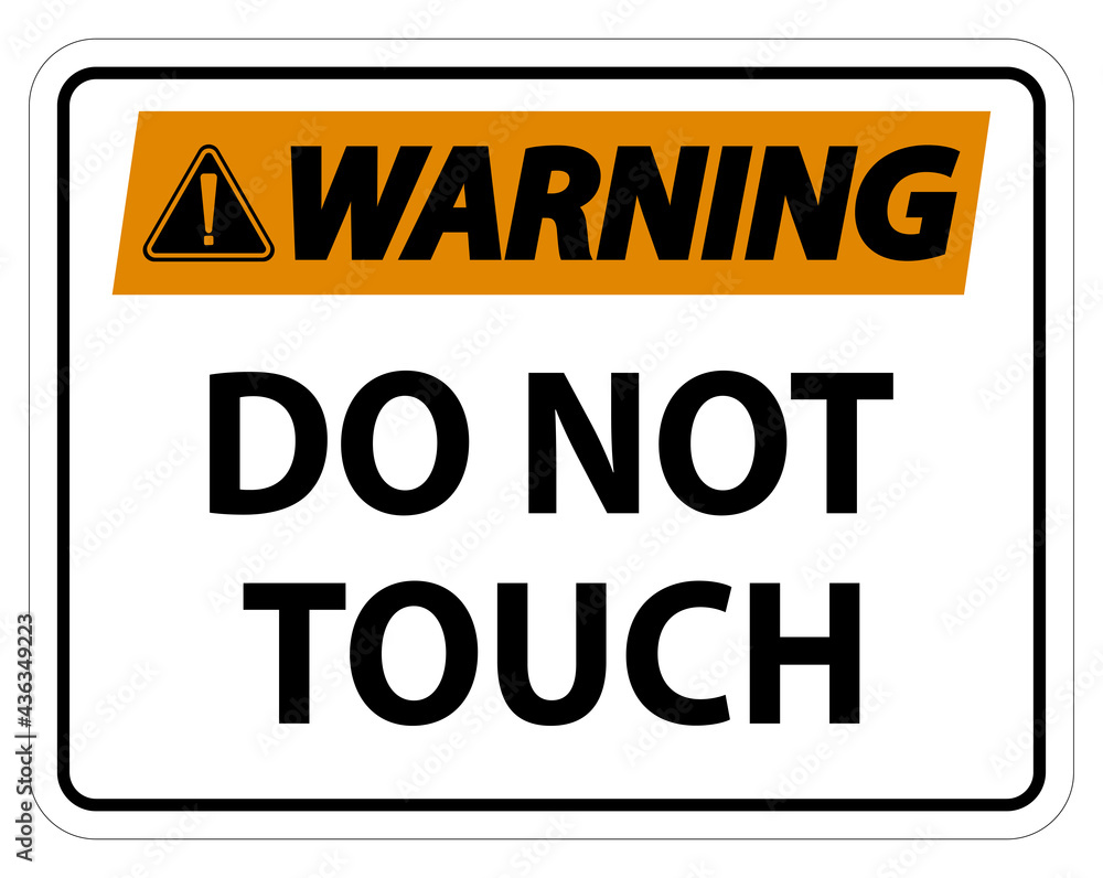 Warning sign do not touch and please do not touch