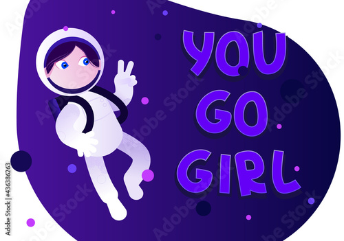 Woman astronaut flying in space with text "You go Girl". Isolated motivational female cosmonaut character concept. Planets and stars landscape on background. Vector illustration in cartoon style.