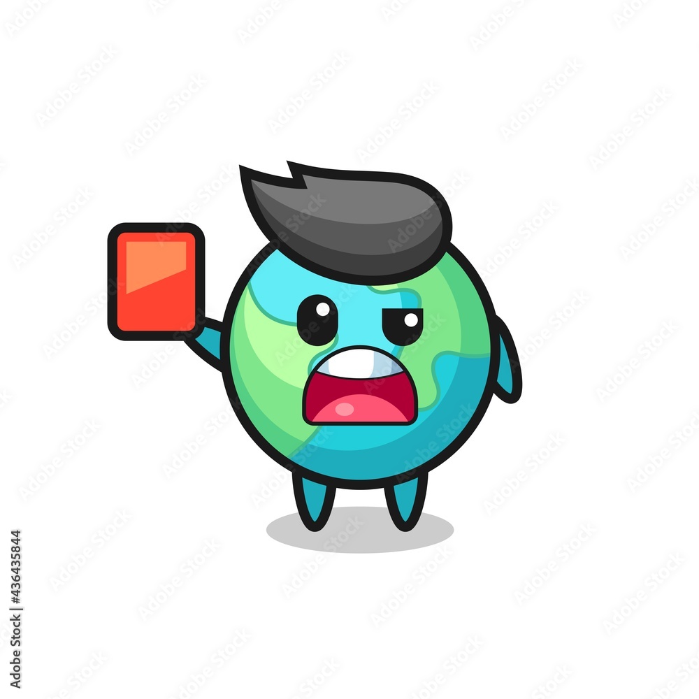earth cute mascot as referee giving a red card earth cute mascot as referee giving a red card