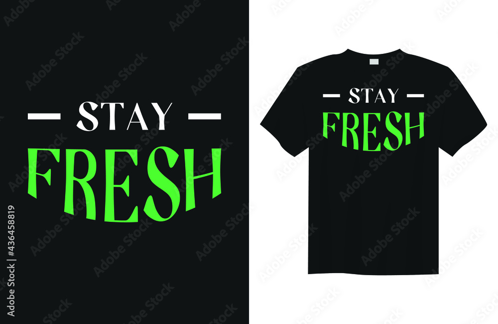 Stay Fresh Minimalist Typography Quote T Shirt Design Stay Fresh Minimalist Typography Quote T Shirt Design
