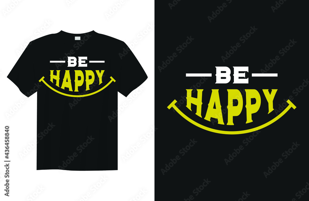Be Happy Minimalist Typography Quote T Shirt Design
