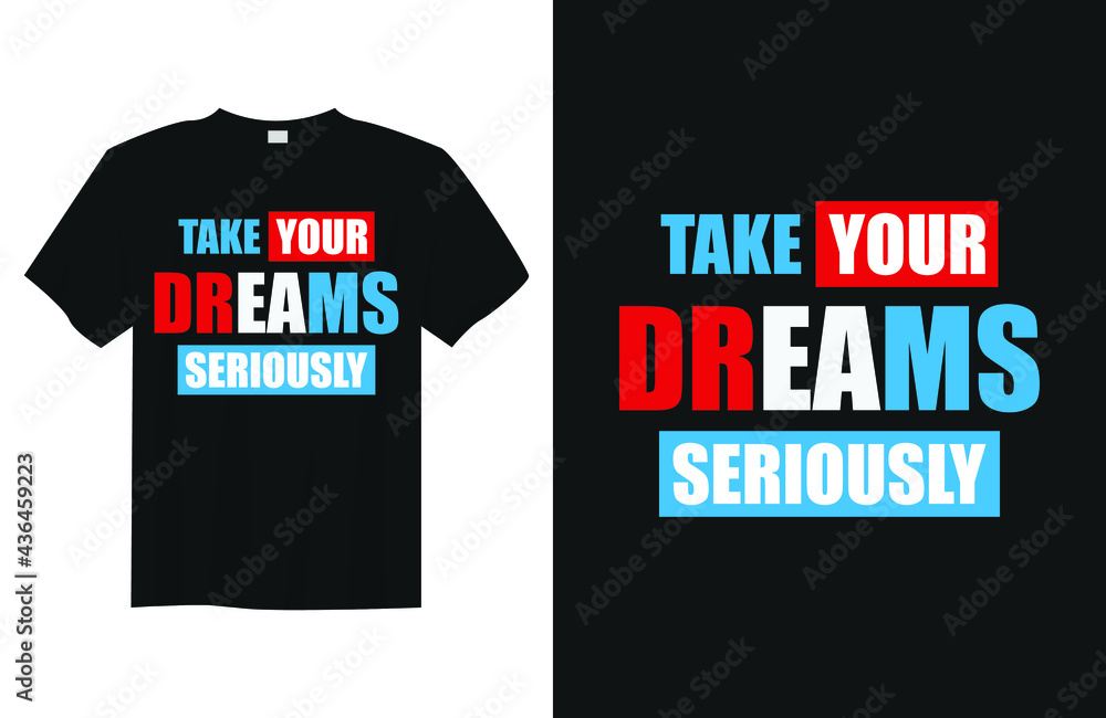 Take your dreams seriously Minimalist Typography Quote T Shirt Design