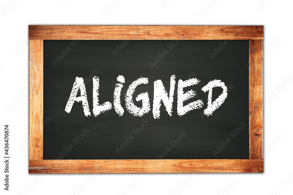 ALIGNED text written on wooden frame school blackboard. ALIGNED text written on wooden frame school blackboard.