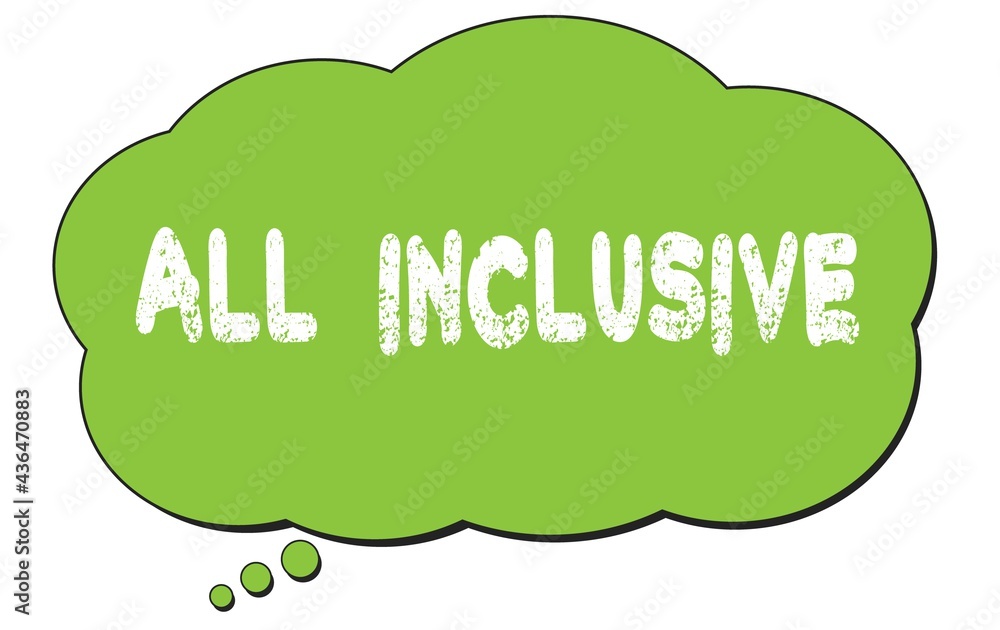 ALL INCLUSIVE text written on a green thought bubble. ALL INCLUSIVE text written on a green thought bubble.