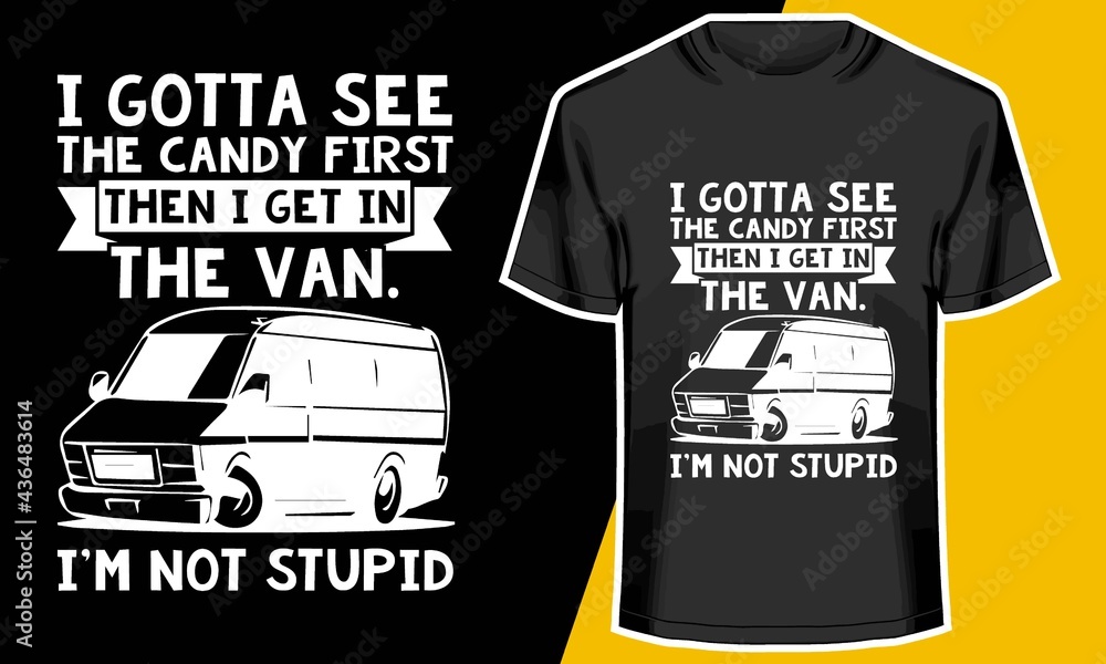 I Gotta See The Candy First Then I Get In The Van T Shirt, camping t  shirts, Typography Design, Stock Vector | Adobe Stock