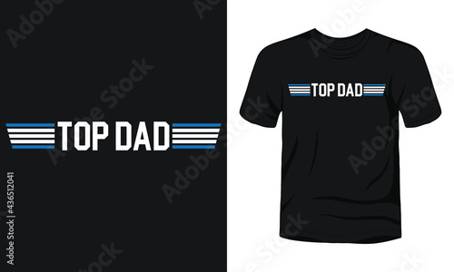 "Top Dad" typography dad t-shirt design.