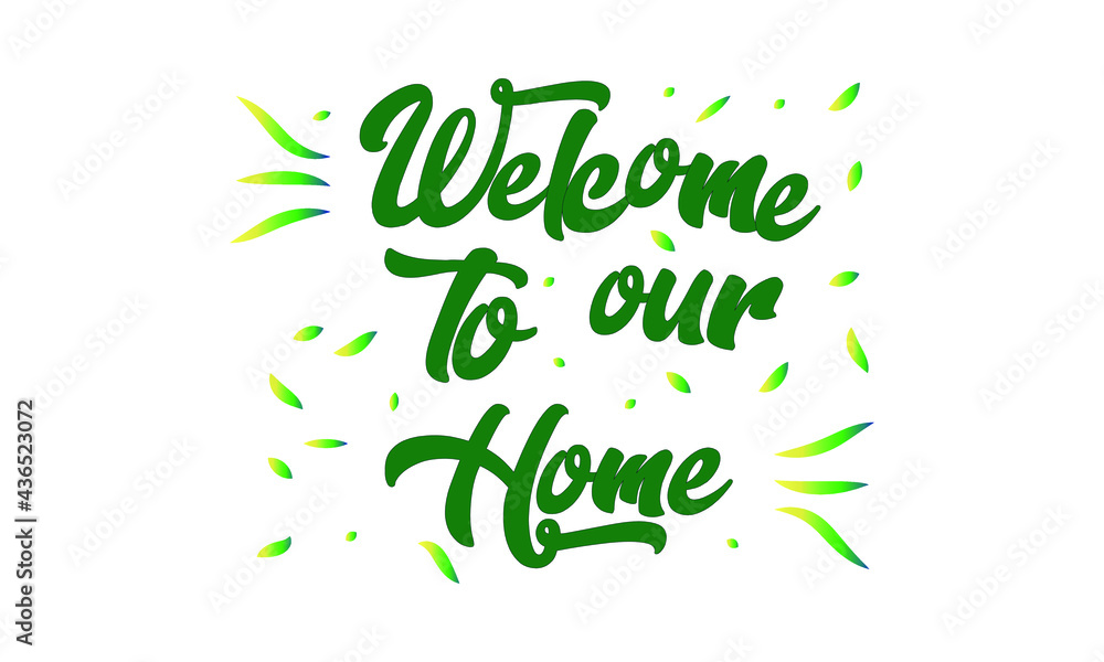 Obraz premium Welcome to our home text phrase. Design for banner, poster, logo, badge, sticker, web blog