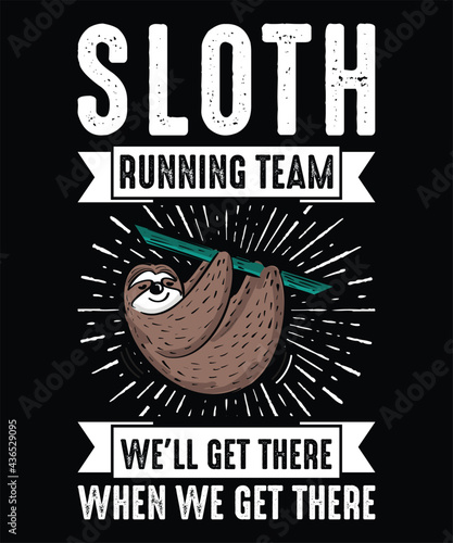 Sloth Running Team We'll Get There,  sloth t shirt design,  T shirt Design Idea