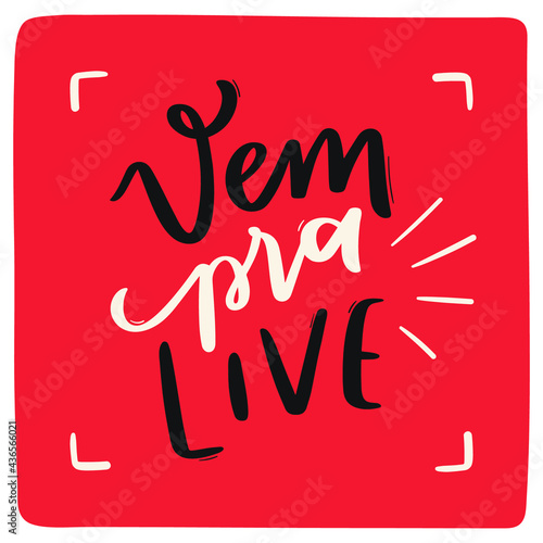 Vem Pra Live. Come to Live! Brazilian Portuguese Hand Lettering Calligraphy. Vector.