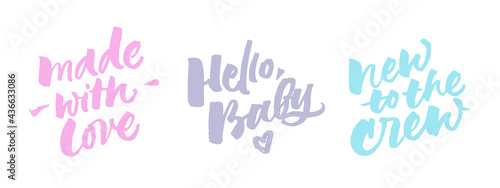 Baby shower lettering. Hello baby. New to the crew. Made with love. Vector handwritten brush calligraphy. Isolated.