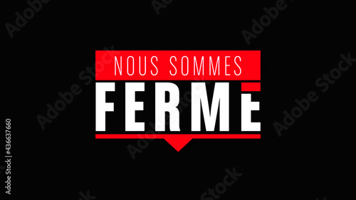 nous sommes fermé