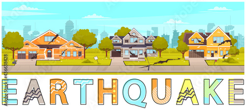 Cataclysm damages road, destruction of buildings and destroyed urban crossroad. Apocalypse town, destroy by earthquake. Destroyed residential buildings after apocalypse and inscription earthquake