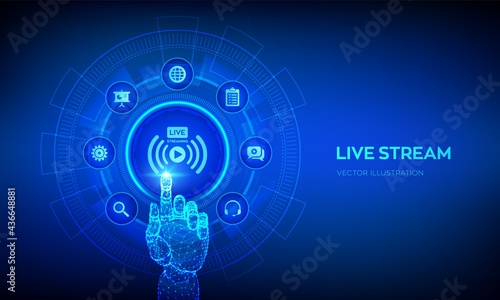 Live streaming concept on virtual screen. Webinar. Online translation. Internet conference. Web based seminar. Distance Learning or Training concept. Robotic hand touching digital interface. Vector.