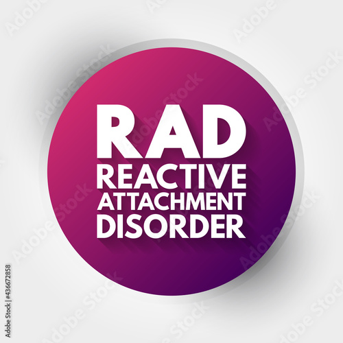 RAD - Reactive Attachment Disorder acronym, medical concept background