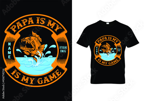 Papa is my name fishing is my game T Shirt Design
